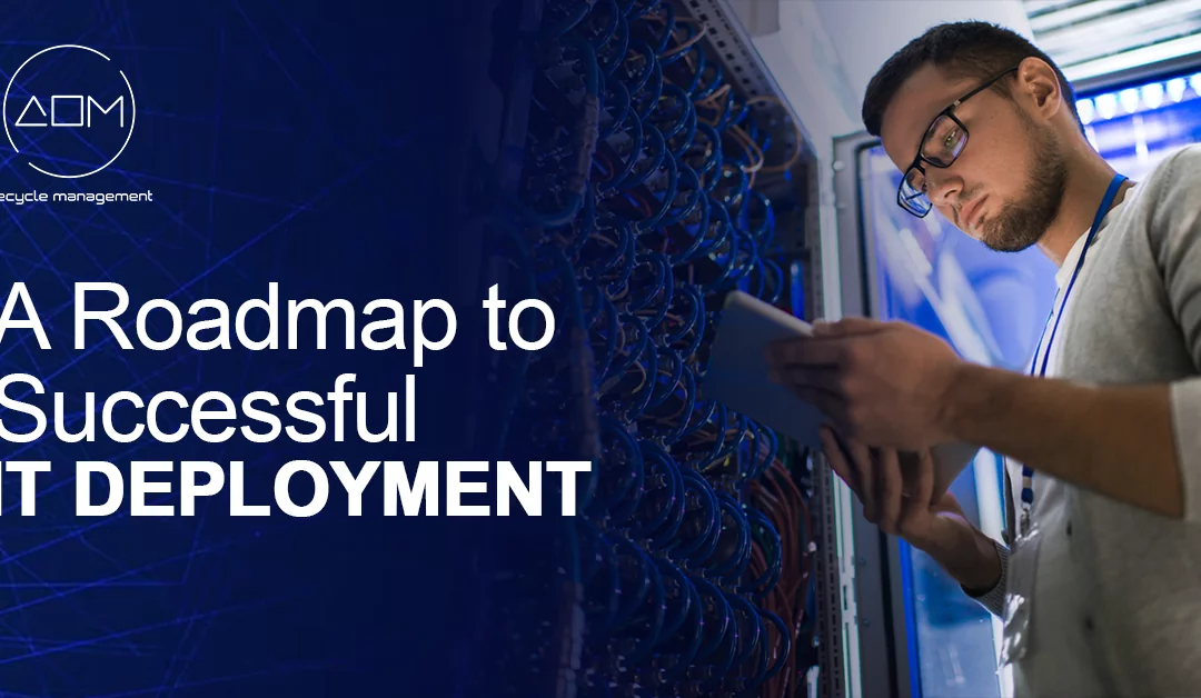A Roadmap to Smooth and Successful IT Deployment